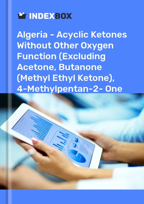 Report Algeria - Acyclic Ketones Without Other Oxygen Function (Excluding Acetone, Butanone (Methyl Ethyl Ketone), 4-Methylpentan-2- One (Methyl Isobutyl Ketone)) - Market Analysis, Forecast, Size, Trends and Insights for 499$