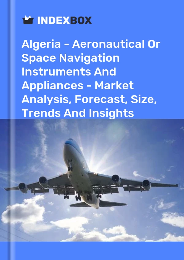 Report Algeria - Aeronautical or Space Navigation Instruments and Appliances - Market Analysis, Forecast, Size, Trends and Insights for 499$