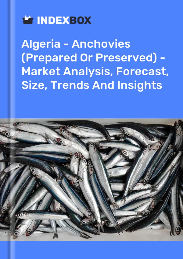 Algeria - Anchovies (Prepared Or Preserved) - Market Analysis, Forecast, Size, Trends And Insights