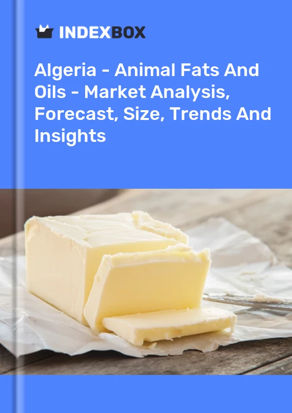 Report Algeria - Animal Fats and Oils - Market Analysis, Forecast, Size, Trends and Insights for 499$