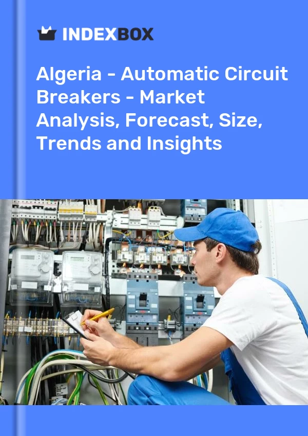 Report Algeria - Automatic Circuit Breakers - Market Analysis, Forecast, Size, Trends and Insights for 499$