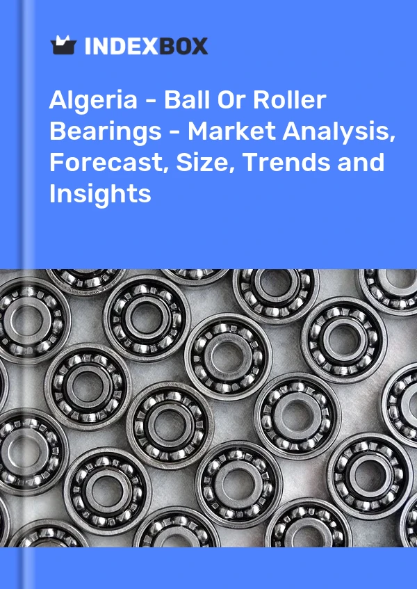 Report Algeria - Ball or Roller Bearings - Market Analysis, Forecast, Size, Trends and Insights for 499$