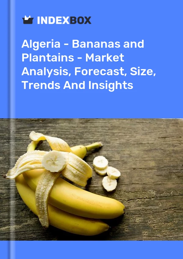 Algeria - Bananas and Plantains - Market Analysis, Forecast, Size, Trends And Insights
