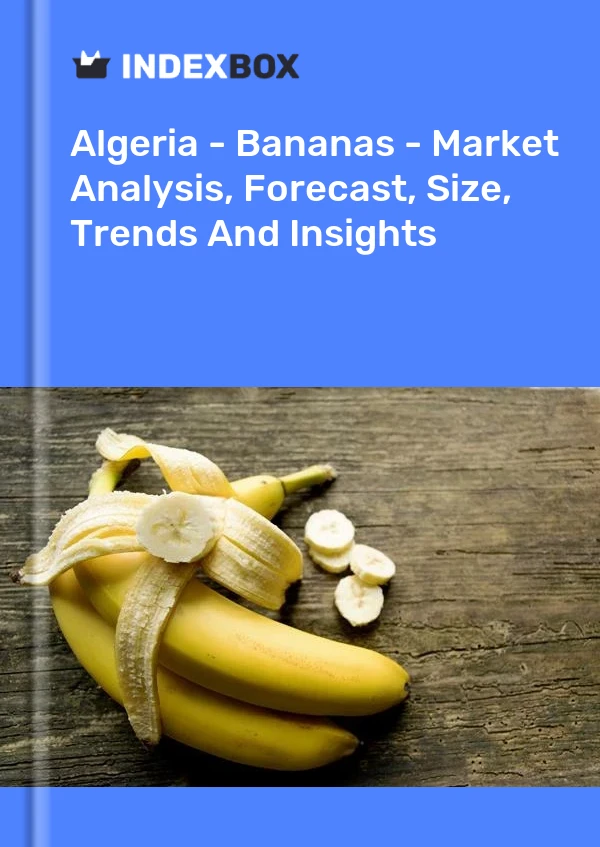 Algeria - Bananas - Market Analysis, Forecast, Size, Trends And Insights