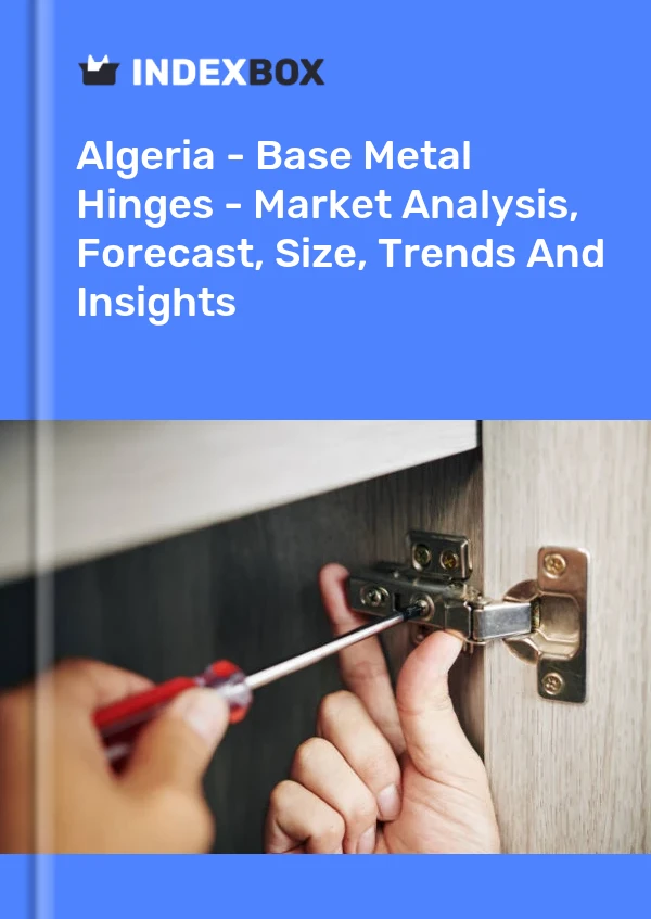 Report Algeria - Base Metal Hinges - Market Analysis, Forecast, Size, Trends and Insights for 499$