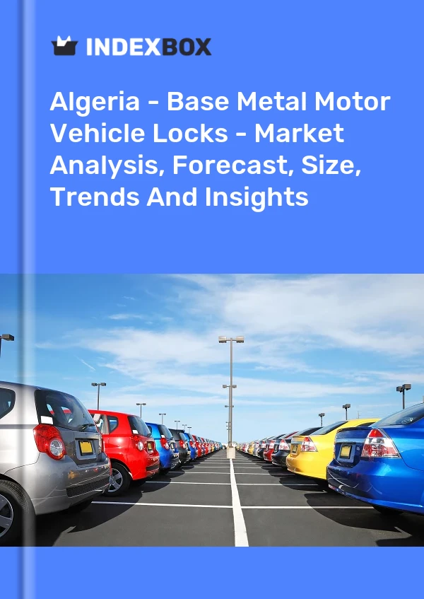 Report Algeria - Base Metal Motor Vehicle Locks - Market Analysis, Forecast, Size, Trends and Insights for 499$
