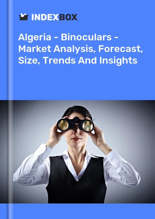 Report Algeria - Binoculars - Market Analysis, Forecast, Size, Trends and Insights for 499$