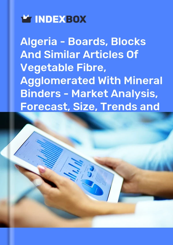 Report Algeria - Boards, Blocks and Similar Articles of Vegetable Fibre, Agglomerated With Mineral Binders - Market Analysis, Forecast, Size, Trends and Insights for 499$