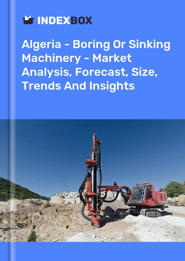 Report Algeria - Boring or Sinking Machinery - Market Analysis, Forecast, Size, Trends and Insights for 499$