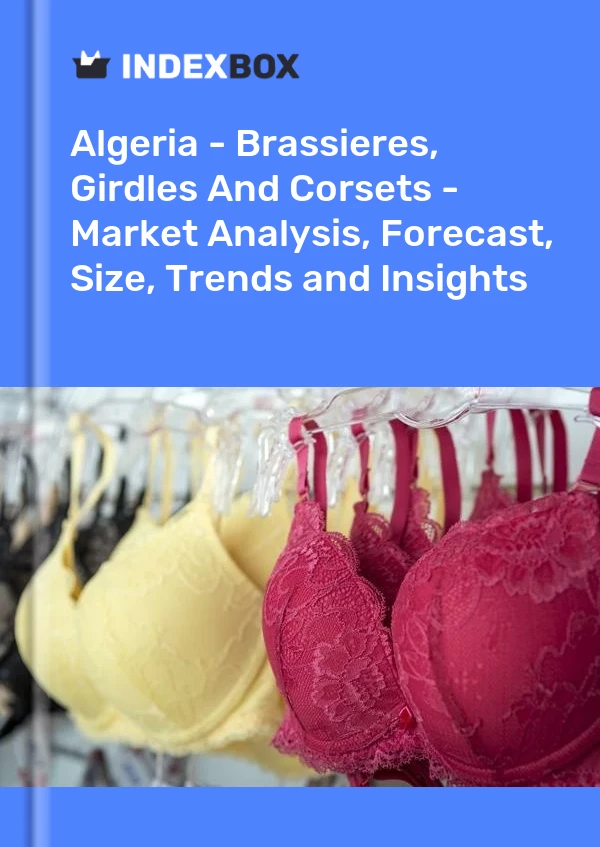Report Algeria - Brassieres, Girdles and Corsets - Market Analysis, Forecast, Size, Trends and Insights for 499$