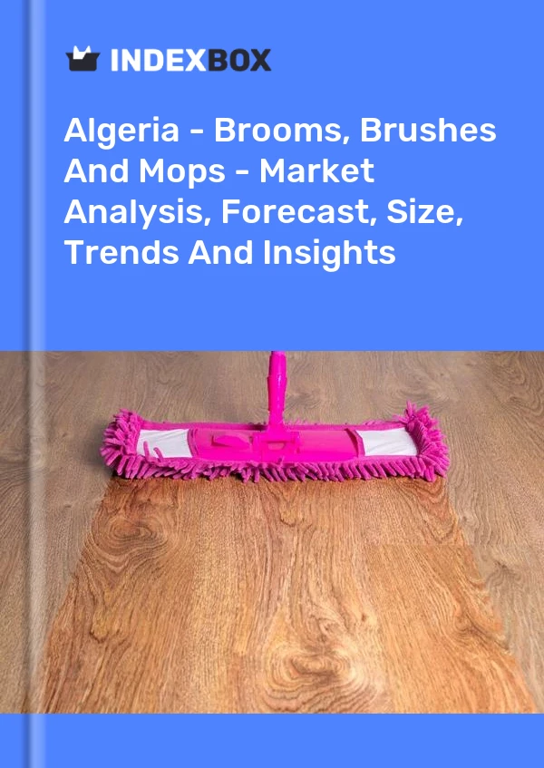 Report Algeria - Brooms, Brushes and Mops - Market Analysis, Forecast, Size, Trends and Insights for 499$