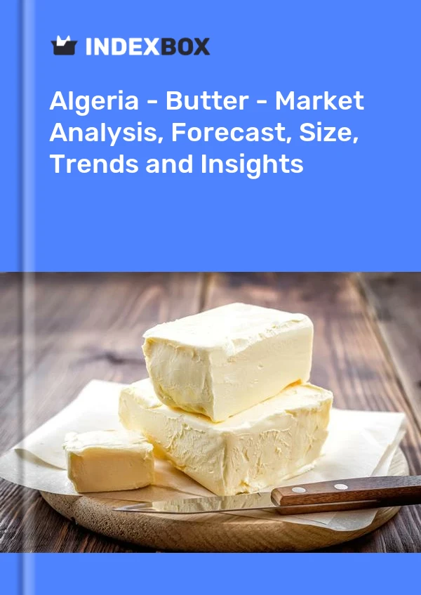 Report Algeria - Butter - Market Analysis, Forecast, Size, Trends and Insights for 499$