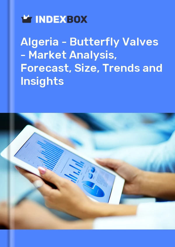 Report Algeria - Butterfly Valves - Market Analysis, Forecast, Size, Trends and Insights for 499$
