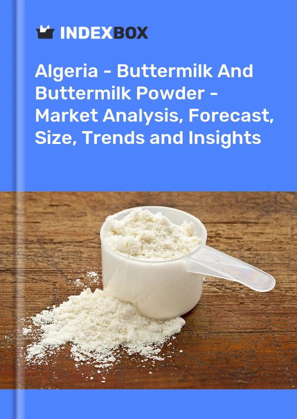 Report Algeria - Buttermilk and Buttermilk Powder - Market Analysis, Forecast, Size, Trends and Insights for 499$