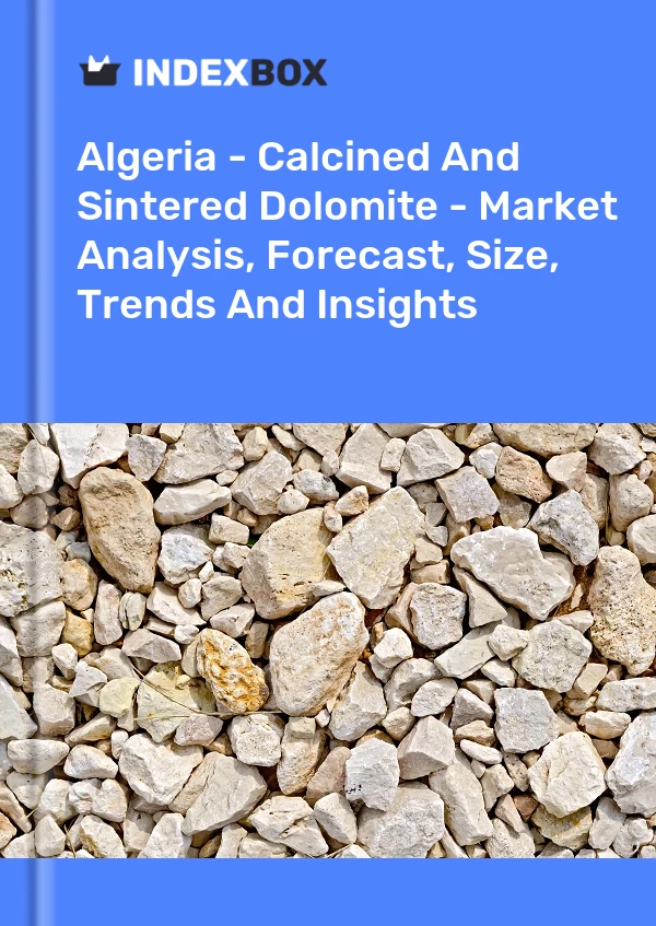 Report Algeria - Calcined and Sintered Dolomite - Market Analysis, Forecast, Size, Trends and Insights for 499$