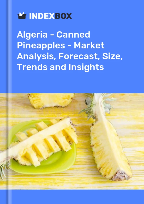 Algeria - Canned Pineapples - Market Analysis, Forecast, Size, Trends and Insights