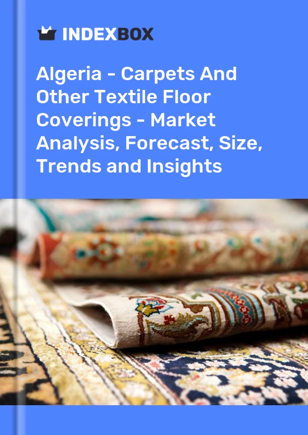 Report Algeria - Carpets and Other Textile Floor Coverings - Market Analysis, Forecast, Size, Trends and Insights for 499$