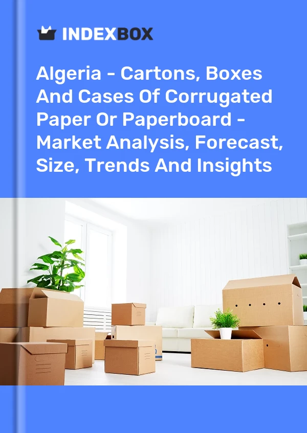 Report Algeria - Cartons, Boxes and Cases of Corrugated Paper or Paperboard - Market Analysis, Forecast, Size, Trends and Insights for 499$