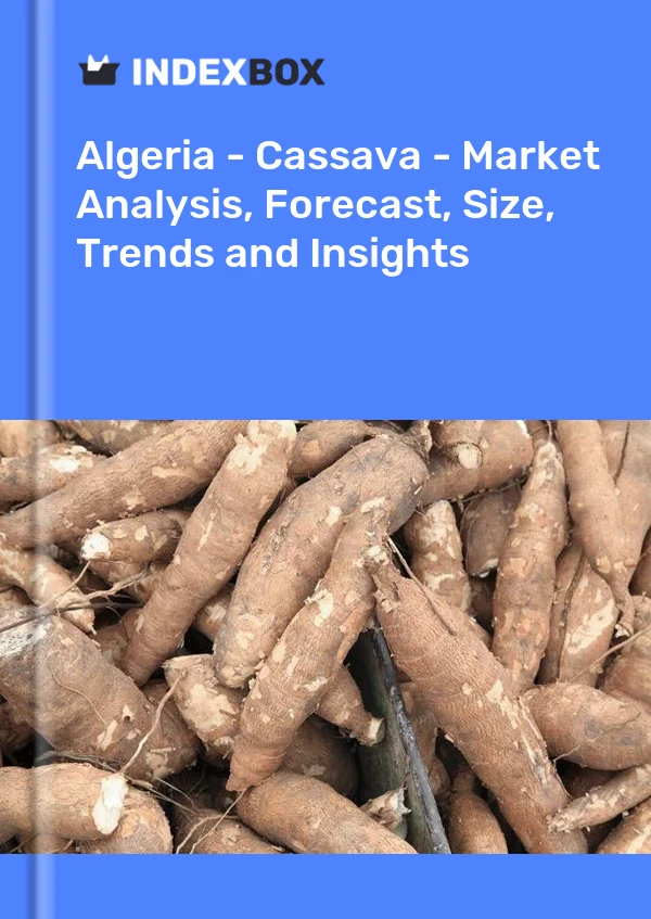 Report Algeria - Cassava - Market Analysis, Forecast, Size, Trends and Insights for 499$