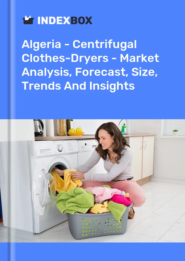 Algeria - Centrifugal Clothes-Dryers - Market Analysis, Forecast, Size, Trends And Insights