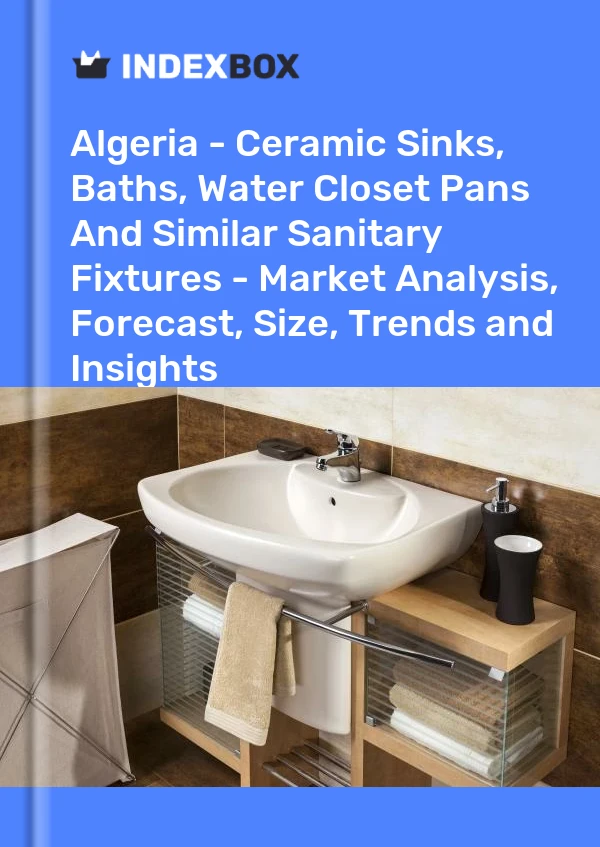 Report Algeria - Ceramic Sinks, Baths, Water Closet Pans and Similar Sanitary Fixtures - Market Analysis, Forecast, Size, Trends and Insights for 499$