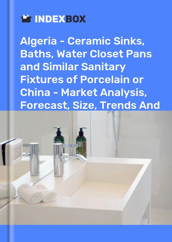 Report Algeria - Ceramic Sinks, Baths, Water Closet Pans and Similar Sanitary Fixtures of Porcelain or China - Market Analysis, Forecast, Size, Trends and Insights for 499$