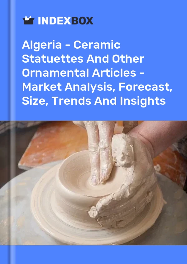 Report Algeria - Ceramic Statuettes and Other Ornamental Articles - Market Analysis, Forecast, Size, Trends and Insights for 499$