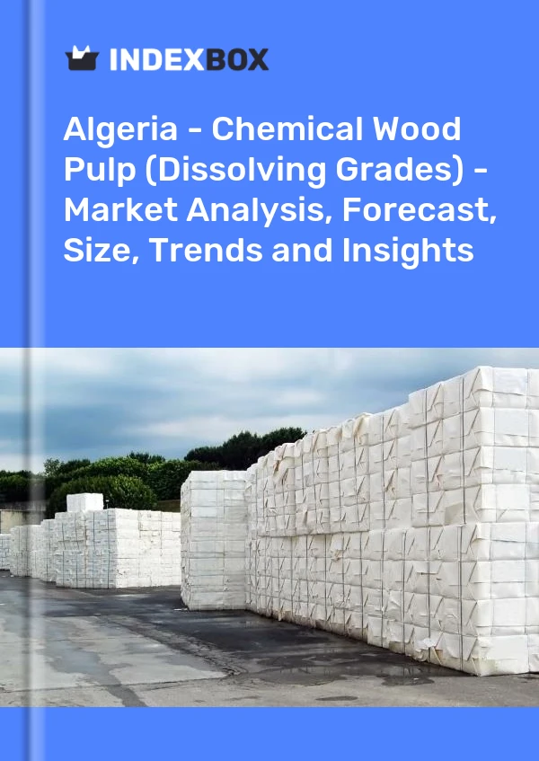 Algeria - Chemical Wood Pulp (Dissolving Grades) - Market Analysis, Forecast, Size, Trends and Insights