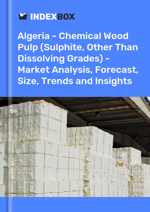 Report Algeria - Chemical Wood Pulp (Sulphite, Other Than Dissolving Grades) - Market Analysis, Forecast, Size, Trends and Insights for 499$
