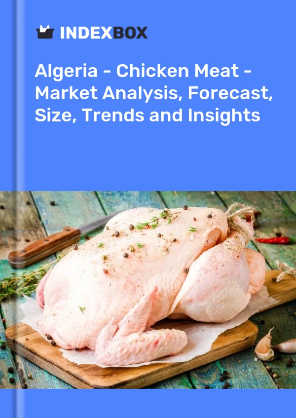Report Algeria - Chicken Meat - Market Analysis, Forecast, Size, Trends and Insights for 499$