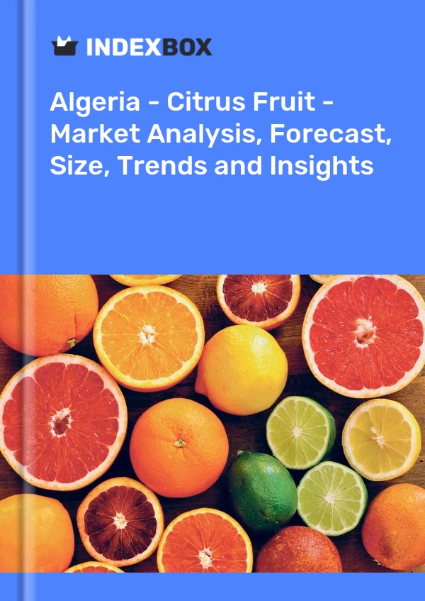Report Algeria - Citrus Fruit - Market Analysis, Forecast, Size, Trends and Insights for 499$