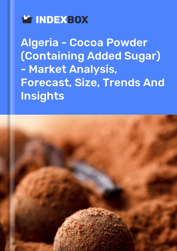 Algeria - Cocoa Powder (Containing Added Sugar) - Market Analysis, Forecast, Size, Trends And Insights