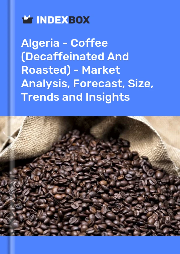 Report Algeria - Coffee (Decaffeinated and Roasted) - Market Analysis, Forecast, Size, Trends and Insights for 499$