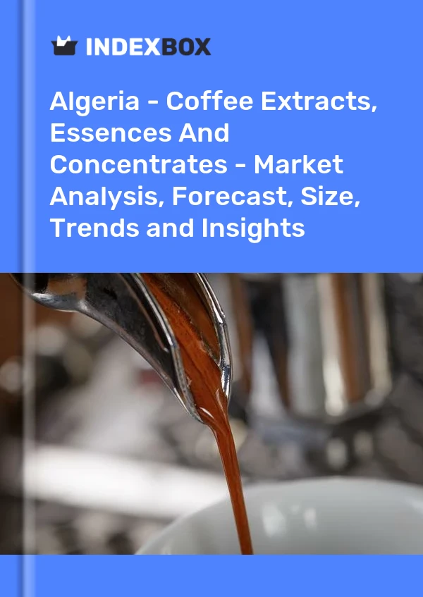 Report Algeria - Coffee Extracts, Essences and Concentrates - Market Analysis, Forecast, Size, Trends and Insights for 499$