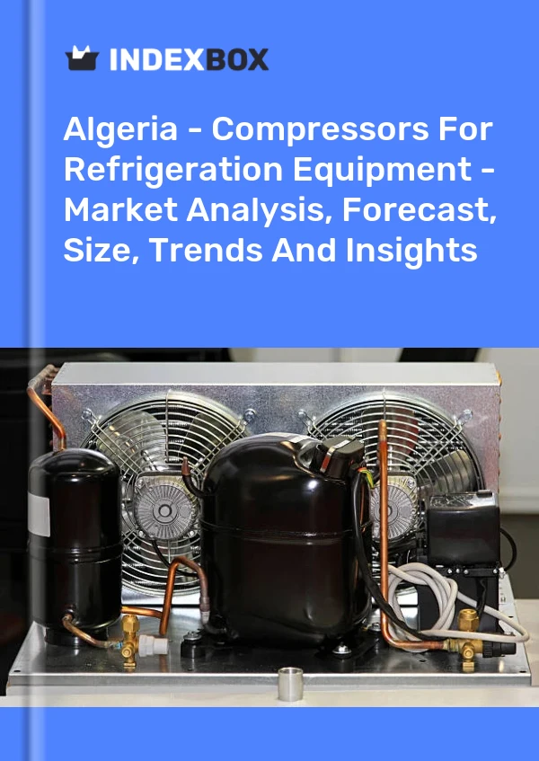 Report Algeria - Compressors for Refrigeration Equipment - Market Analysis, Forecast, Size, Trends and Insights for 499$