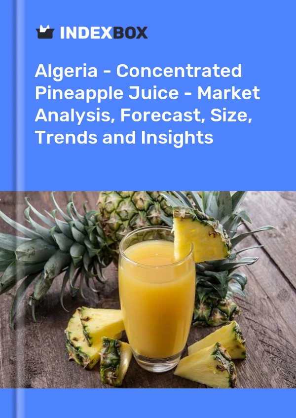 Report Algeria - Concentrated Pineapple Juice - Market Analysis, Forecast, Size, Trends and Insights for 499$