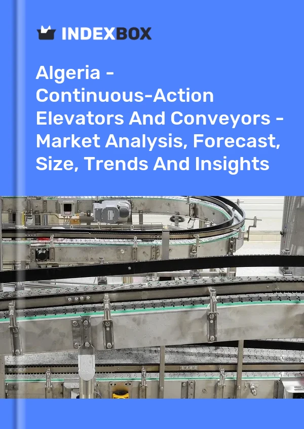 Report Algeria - Continuous-Action Elevators and Conveyors - Market Analysis, Forecast, Size, Trends and Insights for 499$