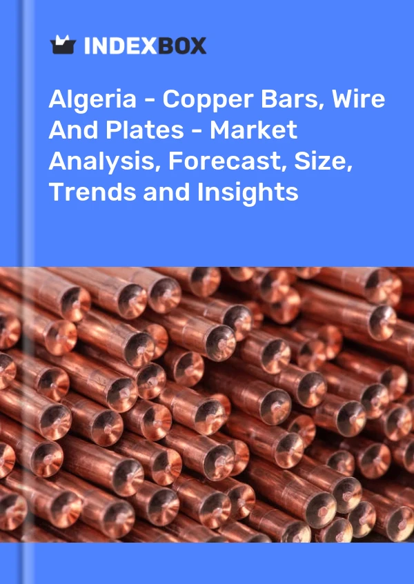 Report Algeria - Copper Bars, Wire and Plates - Market Analysis, Forecast, Size, Trends and Insights for 499$