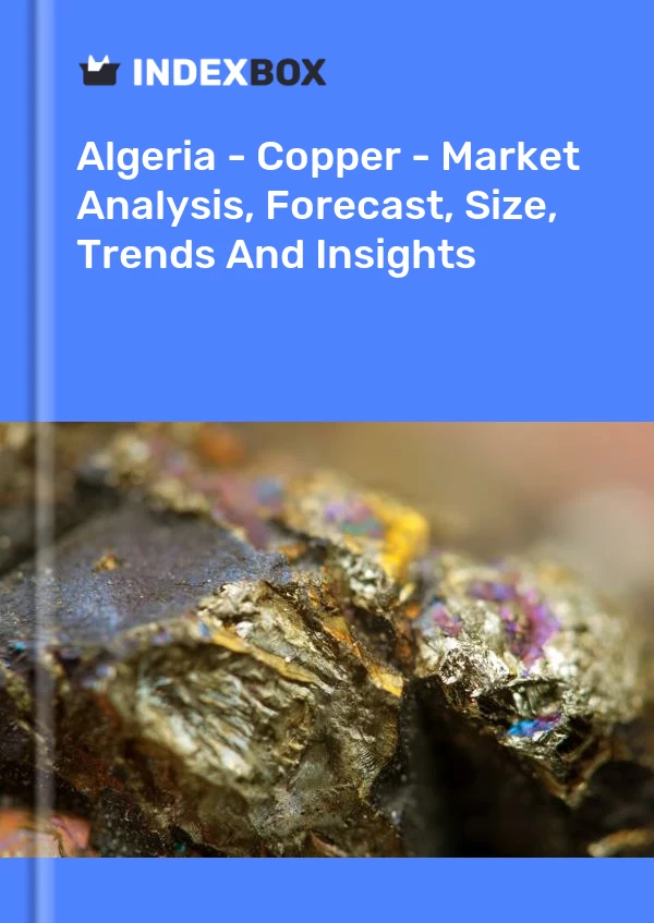 Report Algeria - Copper - Market Analysis, Forecast, Size, Trends and Insights for 499$