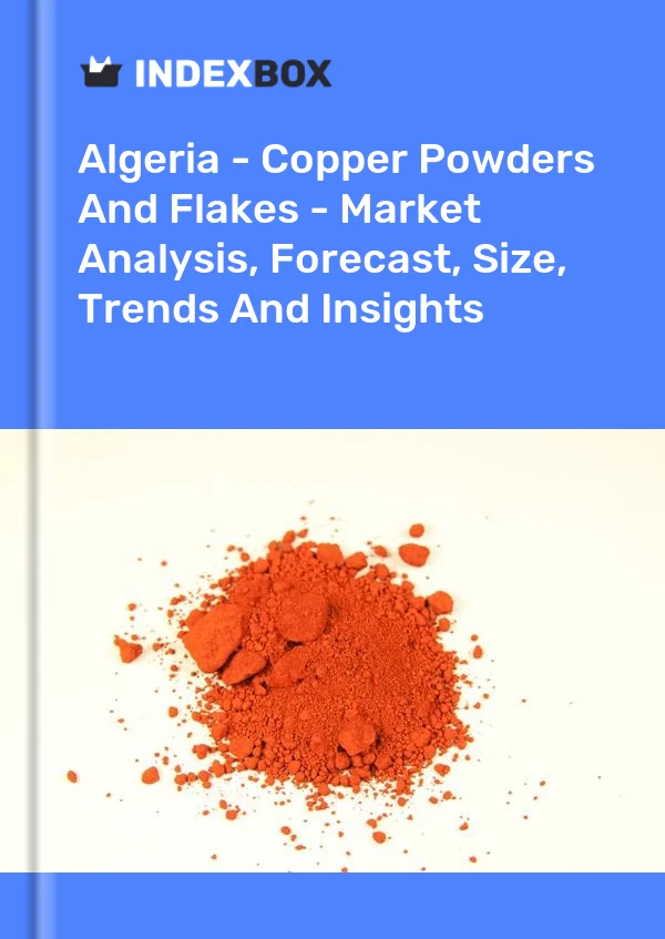 Report Algeria - Copper Powders and Flakes - Market Analysis, Forecast, Size, Trends and Insights for 499$