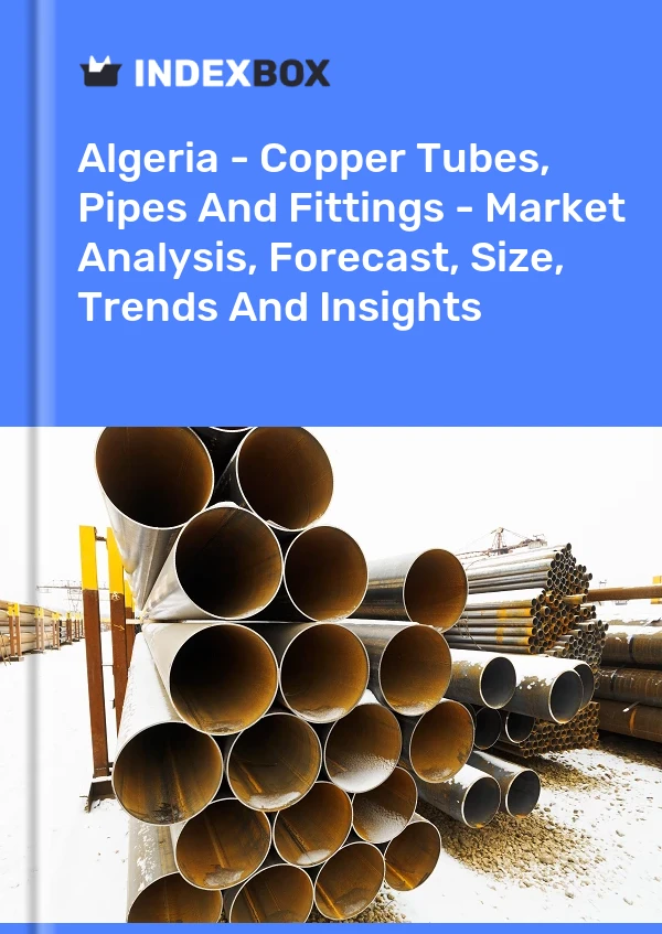Report Algeria - Copper Tubes, Pipes and Fittings - Market Analysis, Forecast, Size, Trends and Insights for 499$