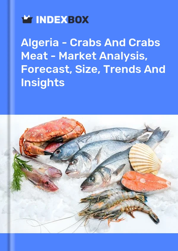 Algeria - Crabs And Crabs Meat - Market Analysis, Forecast, Size, Trends And Insights