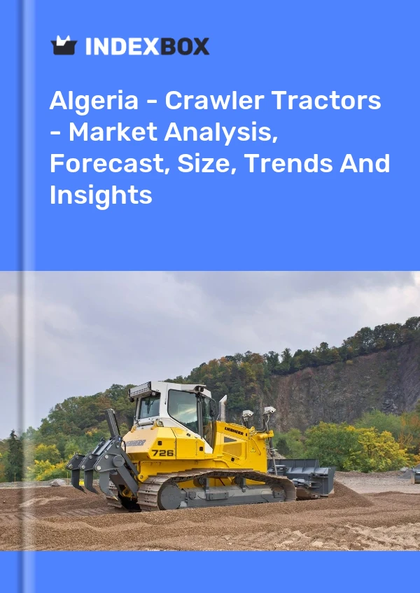 Report Algeria - Crawler Tractors - Market Analysis, Forecast, Size, Trends and Insights for 499$