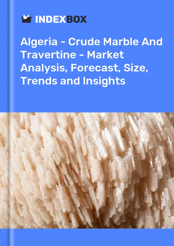 Report Algeria - Crude Marble and Travertine - Market Analysis, Forecast, Size, Trends and Insights for 499$