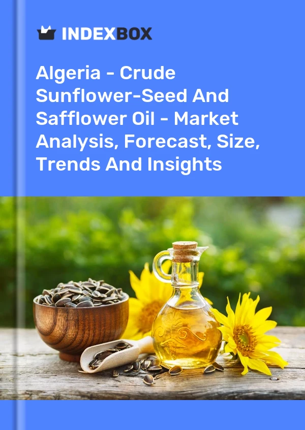 Algeria - Crude Sunflower-Seed And Safflower Oil - Market Analysis, Forecast, Size, Trends And Insights