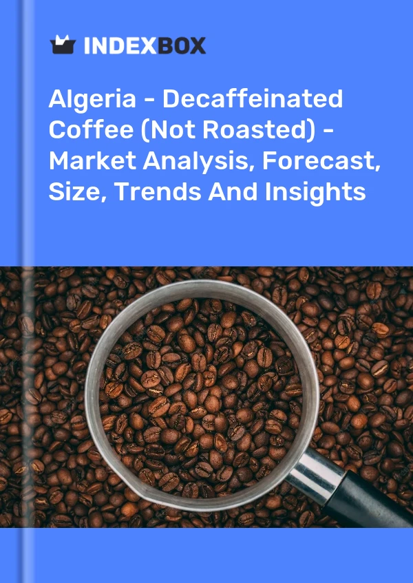 Report Algeria - Decaffeinated Coffee (Not Roasted) - Market Analysis, Forecast, Size, Trends and Insights for 499$