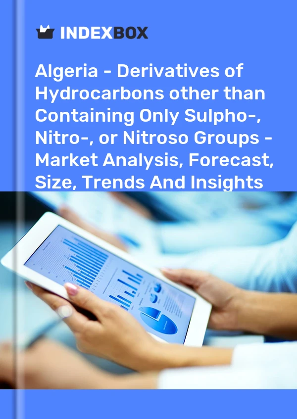 Report Algeria - Derivatives of Hydrocarbons other than Containing Only Sulpho-, Nitro-, or Nitroso Groups - Market Analysis, Forecast, Size, Trends and Insights for 499$