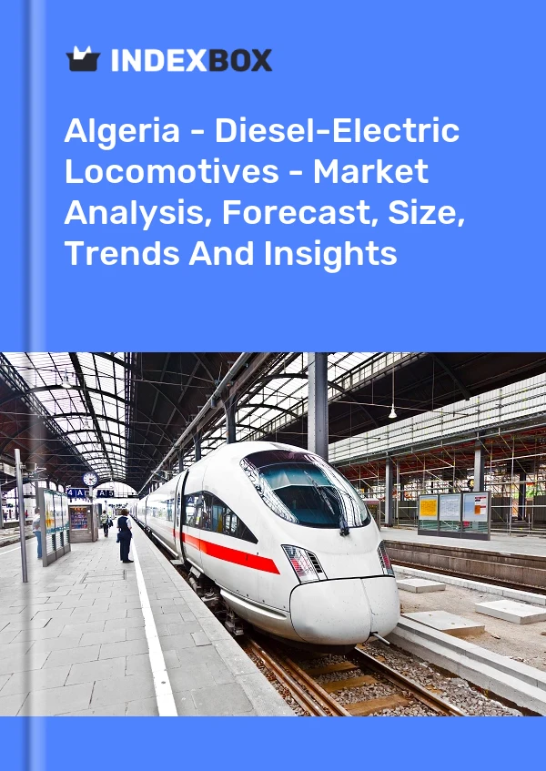 Report Algeria - Diesel-Electric Locomotives - Market Analysis, Forecast, Size, Trends and Insights for 499$