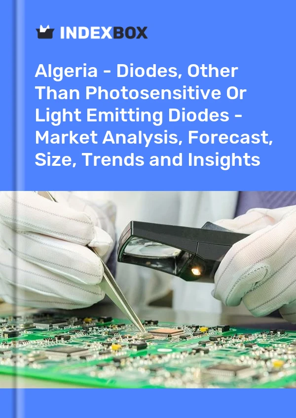 Report Algeria - Diodes, Other Than Photosensitive or Light Emitting Diodes - Market Analysis, Forecast, Size, Trends and Insights for 499$