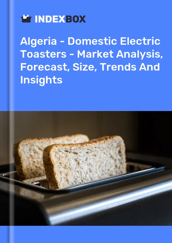 Report Algeria - Domestic Electric Toasters - Market Analysis, Forecast, Size, Trends and Insights for 499$